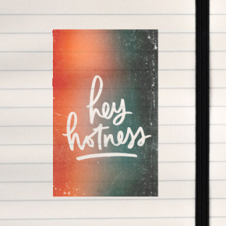A playful, handwritten “hey hotness” design that glows beautifully in lightboxes, with all white lettering turning transparent f