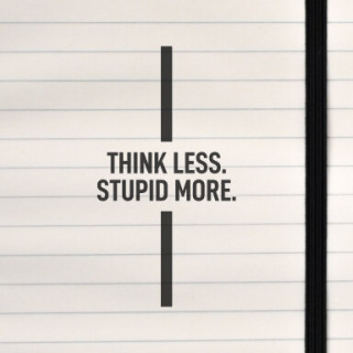 A bold, minimalist slogan that flips logic for humorous effect.