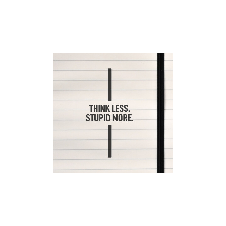 A bold, minimalist slogan that flips logic for humorous effect.