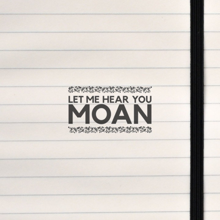 Make them know your moaning goals.