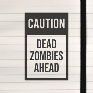 A caution sign about dead zombies.