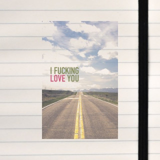 I fucking love you on a road photo.