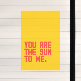 You are the sun to me on a bright yellow background.